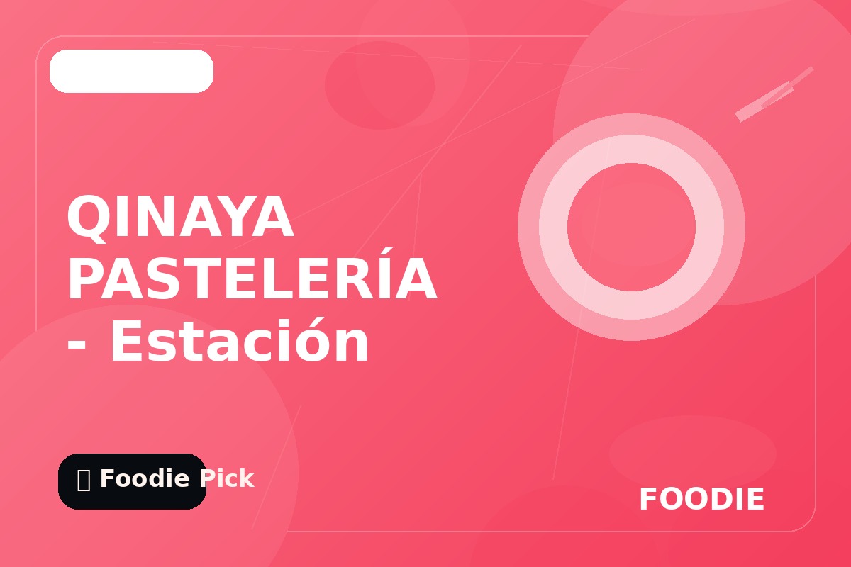 QINAYA PASTELERÍA - Estación Central